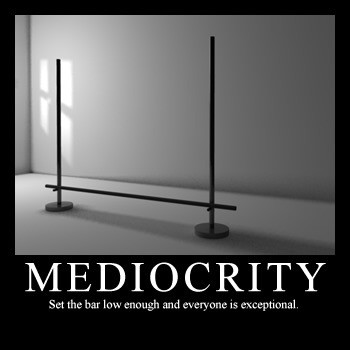 1960280104-Mediocrity-Setting-the-Bar-Low.jpg