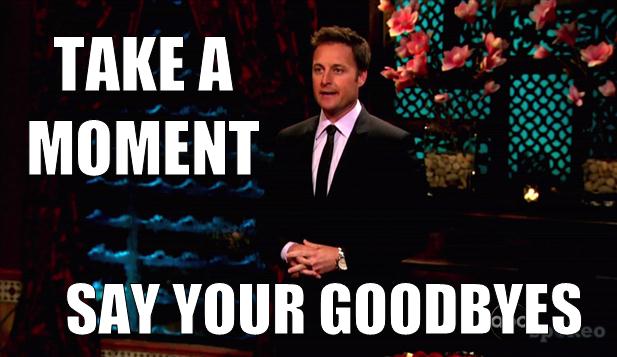 chris-harrison-meme-say-your-goodbyes.jpg