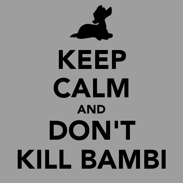 keep-calm-and-dont-kill-bambi.png