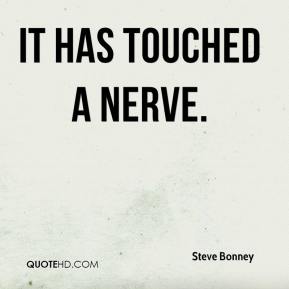 steve-bonney-quote-it-has-touched-a-nerve.jpg