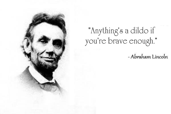 abraham-lincoln-dildo-quote-meme.jpg