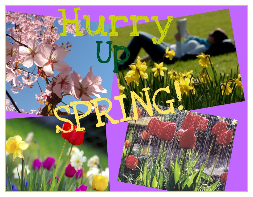 Hurry+Up+Spring%2521.jpg